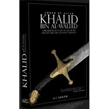 The Biography of Khalid bin Al-Waleed - Sword of Allah